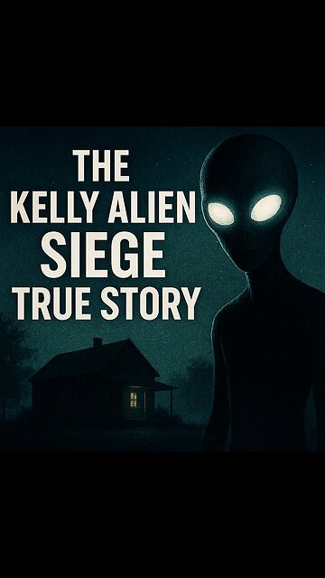 The Kelly Alien Siege (True Story)