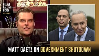 Matt Gaetz On Government Shutdown | Please call Me Crazy | Royce White