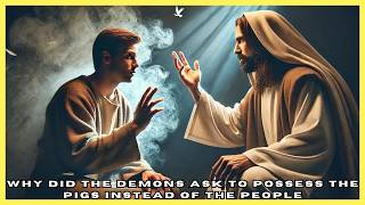 Why Did the DEMONS Ask to POSSESS the PIGS Instead of the PEOPLE?