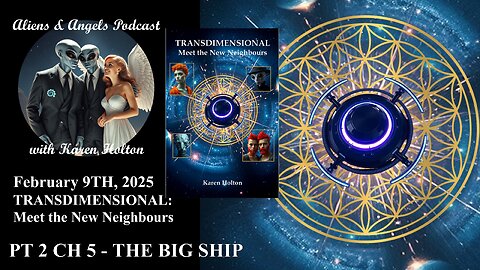 Aliens & Angels Live Podcast, February 9th, 2025 – Pt 2 Ch5 THE BIG SHIP