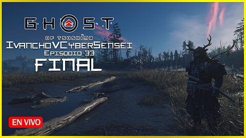 🔴TSUSHIMA A PUNDO DE SER LIBRE [ Episodio 33] IvanchoVCyberSensei - LIVESTREAM / Ghost Of Tsushima