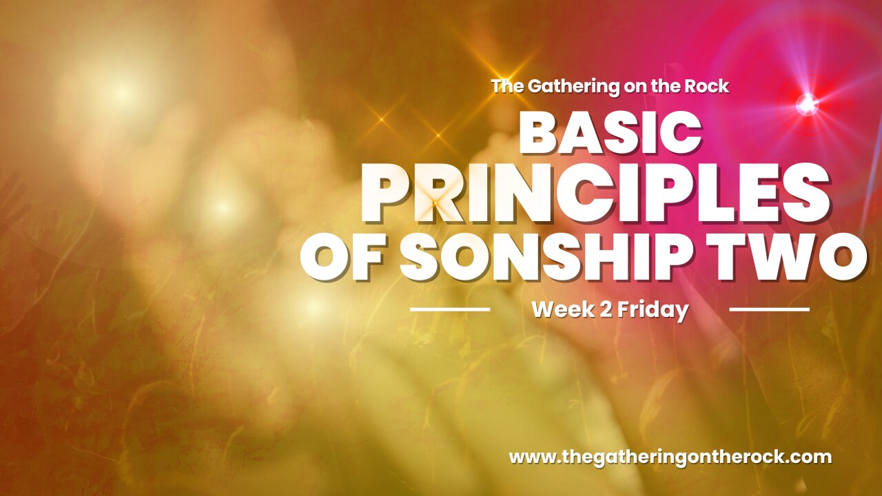 Basic Principles of Sonship Week 2 Friday