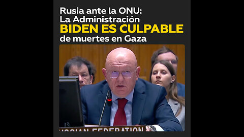 Rusia culpa a la Administración Biden por muertes en Gaza