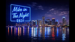 Mike in the Night E631 - Who gets labeled “corrupt,” who gets invaded, and who gets protected