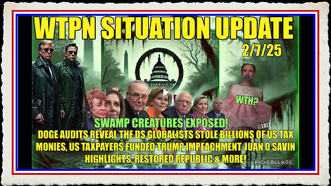 WTPN SIT UP The swamp is being drained! More USAID theft, Juan O Savin more!