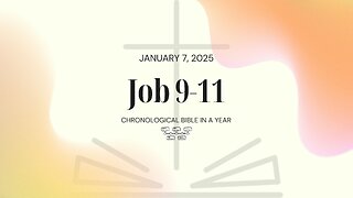 Chronological Bible: Job 9-11 (01/07/25)