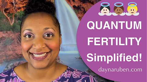 Quantum Fertility Simplified! 👼🏻👼🏾👼🏼👼🏽 Learn ALL the multi-faceted signs of fertility!