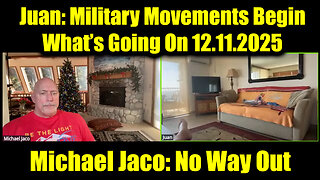 Michael Jaco & Juan O Savin 12.11.25 - Military Movements Begin.. What’s Going On?
