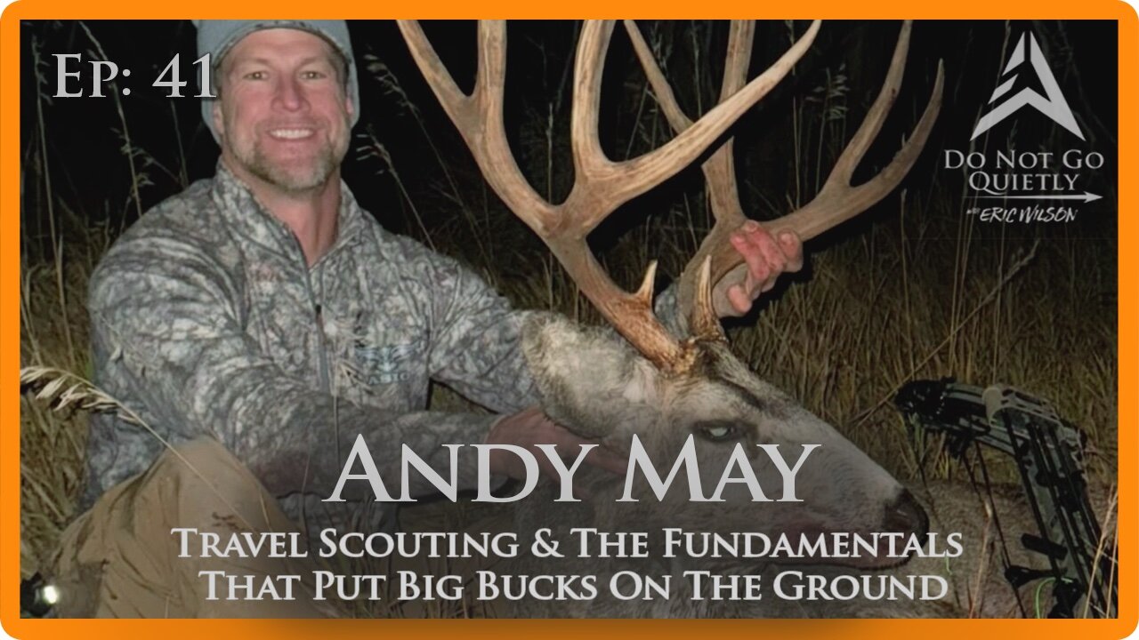 Travel Scouting & Putting Big Bucks on The Ground w/ Andy May