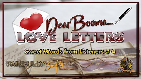 Dear Booma... Love Letters ~ Sweet Words from Listeners #4