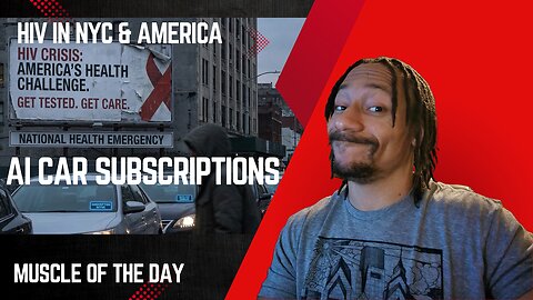 HIV IN NYC & AMERICA| AI CAR SUBSCRIPTIONS