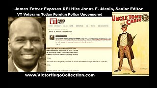 Jim Fetzer Exposes DEI Hire Jonas E Alexis Senior Editor VT Veterans Today Foreign Policy Uncensored