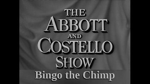 The Abbott and Costello Show - "Bingo The Chimp"