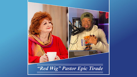 "Red Wig" Pastor Epic Tirade