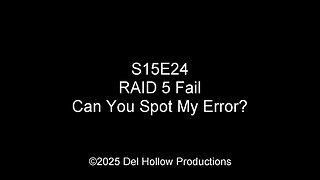 S15E24 - RAID 5 Fail - Can You Spot My Error?