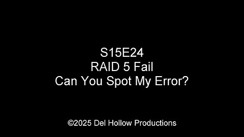 S15E24 - RAID 5 Fail - Can You Spot My Error?