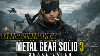 Based stoner plays Metal gear solid 3 snake eater