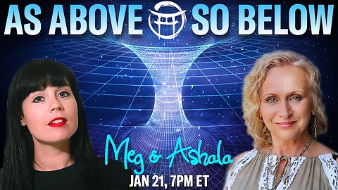 🌅 AS ABOVE, SO BELOW with MEG & ASHALA - JAN 21