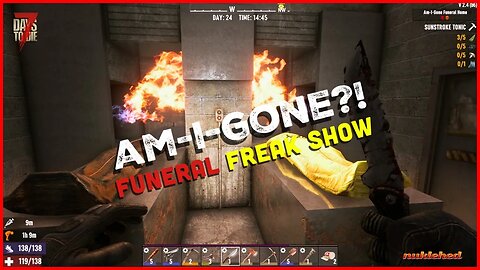 Am I Gone Funeral Freak Show & Horde Night Preparation ⚱️🤪🧟‍♂️ ｜ 7 Days to Die v2.3 (b9)