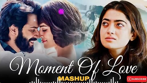 Moment of Love Mashup 2025 ||