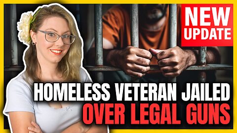UPDATE: Homeless Veteran Jailed for Legally Owned Guns