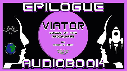 AUDIOBOOK - Viator: Voices of the APOCALYPSE - EPILOGUE