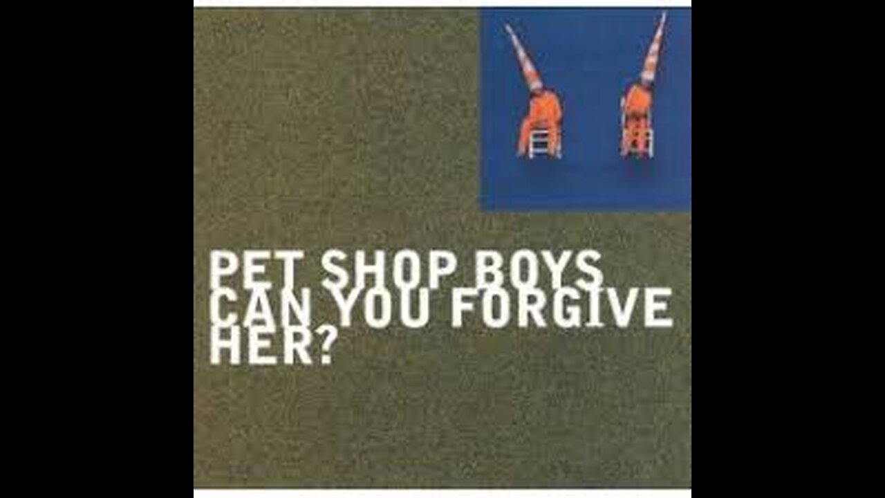 Pet Shop Boys - Can You Forgive Her