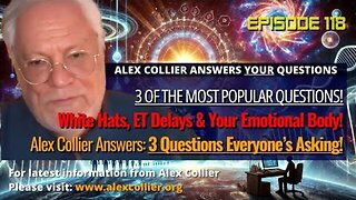 White Hats, ET Delays & Your Emotional Body! Alex Collier Answers: 3 Questions Everyone’s Asking!
