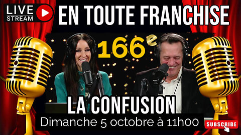 En toute franchise #166 - La confusion