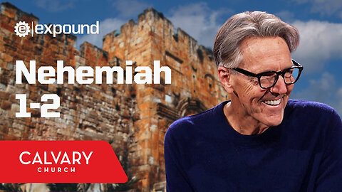 Nehemiah 1-2 - Skip Heitzig