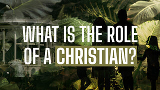 What Is The Role Of A Christian?