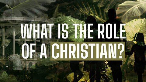 What Is The Role Of A Christian?