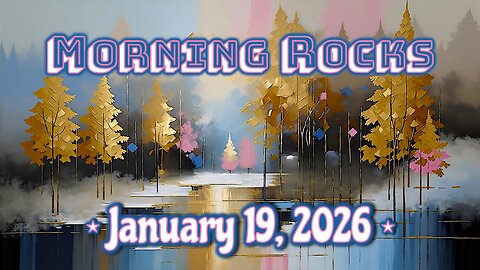 🌞 Morning Rocks - 1.19.26
