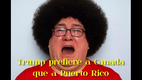 Trump prefiere a Canada | La preferencia que ofende a Puerto Rico