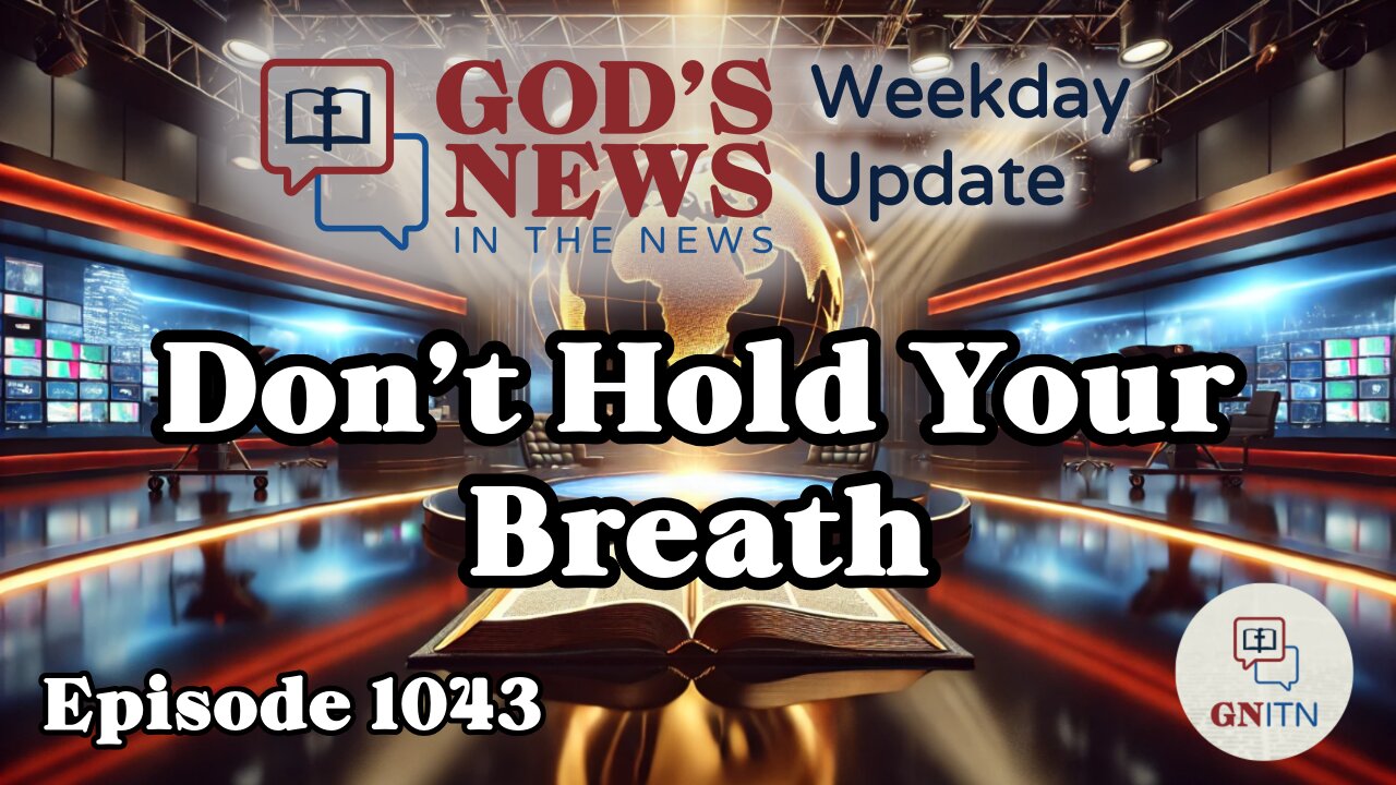 GNITN Weekday Update Episode 1043 - Don’t Hold Your Breath