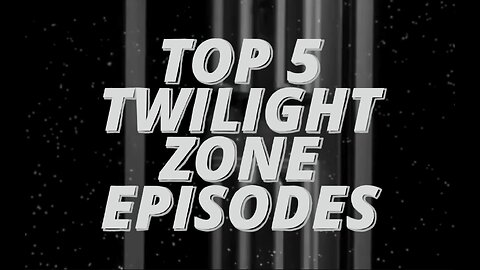 Top 5 Twilight Zone Episodes