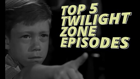 Top 5 Twilight Zone Episodes