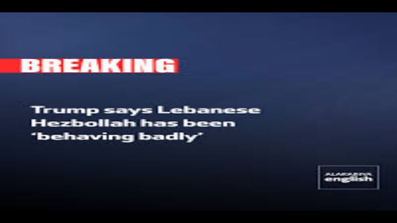 Trump Hezbollah 'Behaving Badly'