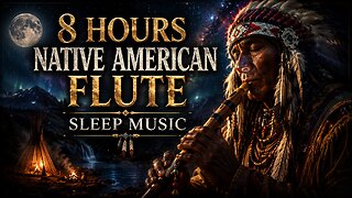 8 Hours Native American Flute Sleep Music - Peaceful Rest (Video)