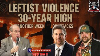 Another Weekend of Attacks: Leftist Violence at a 30-Year High w/ Relentless Bill