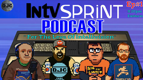 INTV SPRINT Podcast - Ep#1 - "For the Love of Intellivision"
