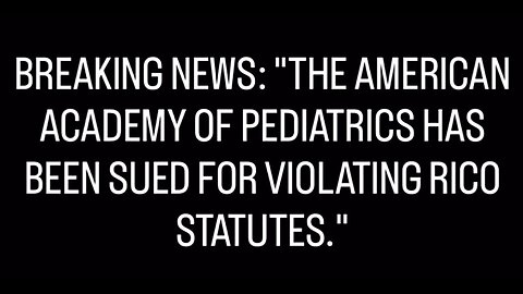AMERICAN ACADEMY OF PEDIATRICS SUED FOR VIOLATING RICO STATUTES !!! 💉 💀 ☠️