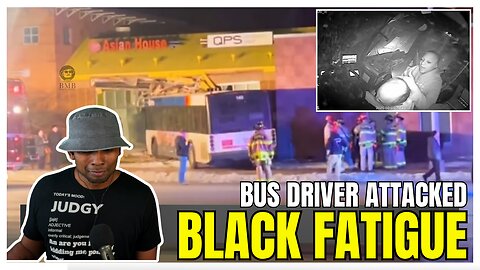 BLACK FATIGUE: Bus Driver ATTACKED CRASHES BUS