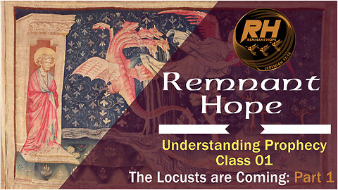 Bible Prophecy Class 01: The Locusts Are Coming Part 1 - Remnant Hope