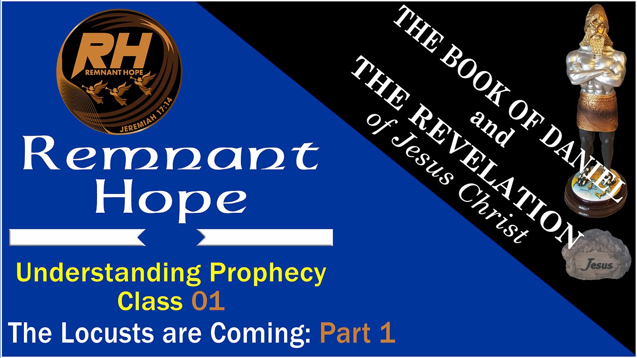 Bible Prophecy Class 01: The Locusts Are Coming Part 1 - Remnant Hope