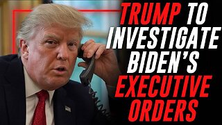 Trump's DOJ To Investigate Biden Executive Orders After It Was Revealed