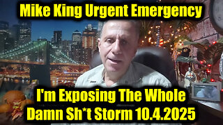 Mike King Urgent Emergency 10.4.25 - I'm Exposing The Whole Damn Sh*t Storm!