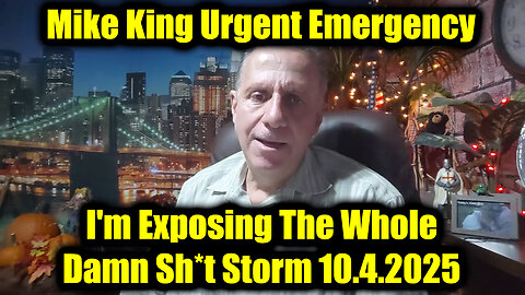 Mike King Urgent Emergency 10.4.25 - I'm Exposing The Whole Damn Sh*t Storm! 