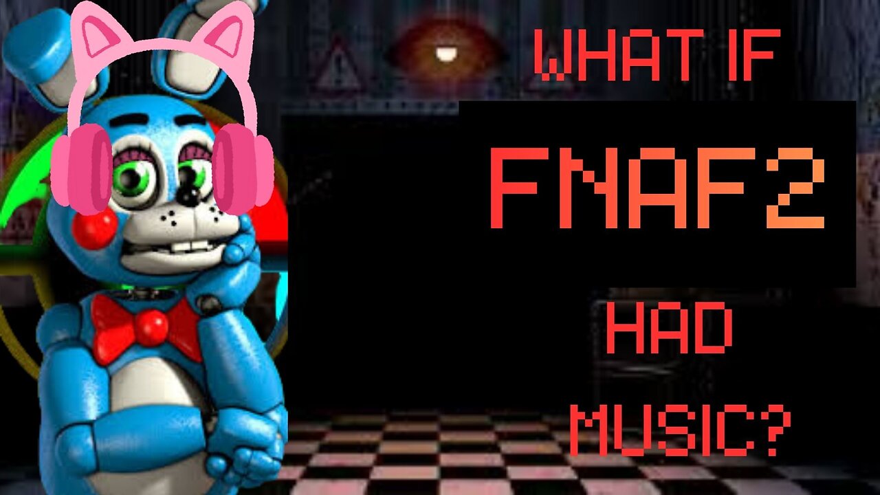 What If FNAF 2 Had Music?