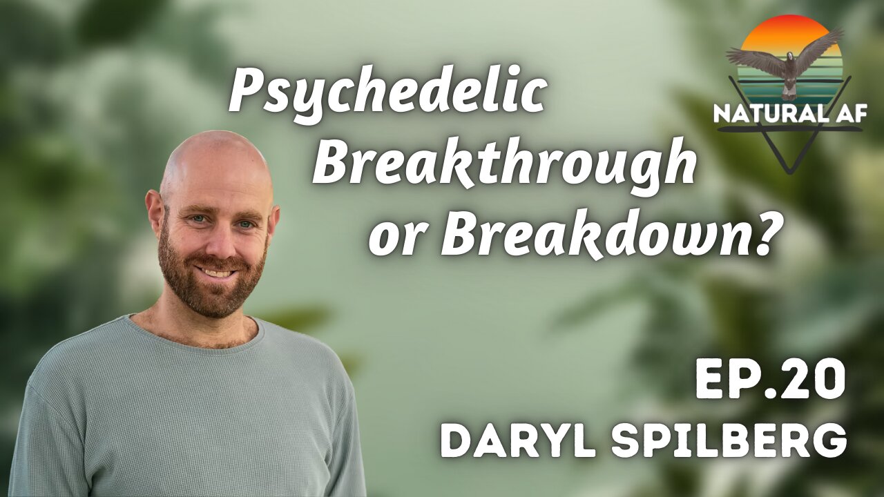 Ep. 20: Daryl Spilberg | Psychedelic Breakthrough or Breakdown?